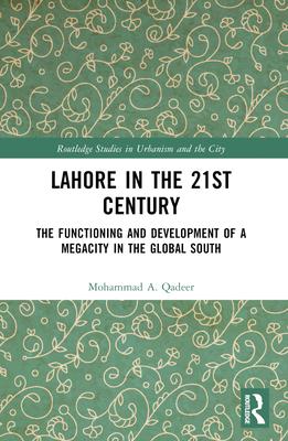 Lahore in the 21st Century: The Functioning and Development of a Megacity in the Global South