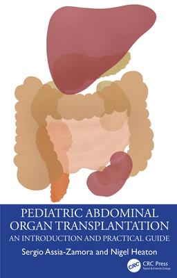 Pediatric Abdominal Organ Transplantation: An Introduction and Practical Guide