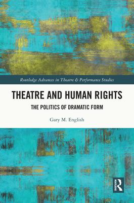 Theatre and Human Rights: The Politics of Dramatic Form