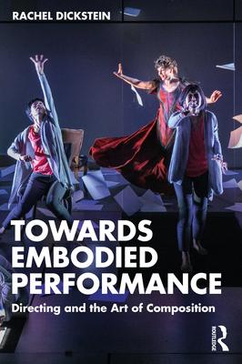 Towards Embodied Performance: Directing and the Art of Composition