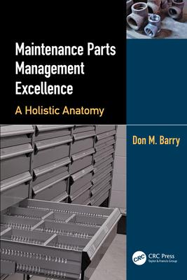 Maintenance Parts Management Excellence: A Holistic Anatomy