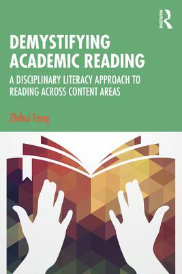 Demystifying Academic Reading: A Disciplinary Literacy Approach to Reading Across Content Areas