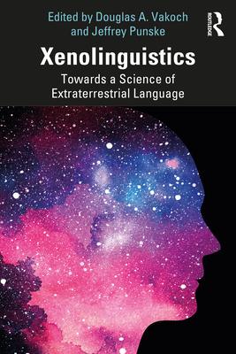 Xenolinguistics: Towards a Science of Extraterrestrial Language