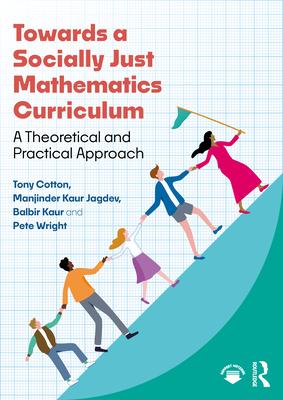 Towards a Socially Just Mathematics Curriculum: A Theoretical and Practical Approach