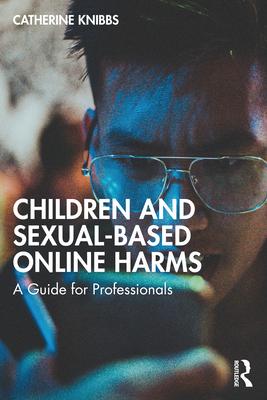 Children and Sexual-Based Online Harms: A Guide for Professionals Subscription