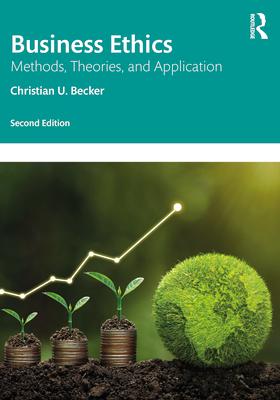 Business Ethics: Methods, Theories, and Application