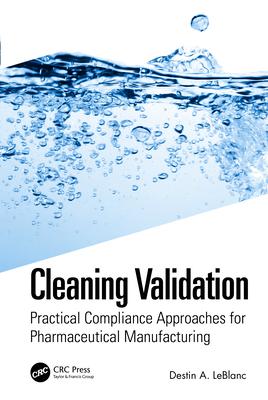 Cleaning Validation: Practical Compliance Approaches for Pharmaceutical Manufacturing