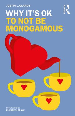 Why It's Ok to Not Be Monogamous