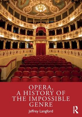 Opera, a History of the Impossible Genre