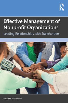 Effective Management of Nonprofit Organizations: Leading Relationships with Stakeholders