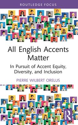 All English Accents Matter: In Pursuit of Accent Equity, Diversity, and Inclusion