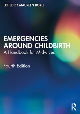 Emergencies Around Childbirth: A Handbook for Midwives