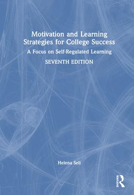 Motivation and Learning Strategies for College Success: A Focus on Self-Regulated Learning