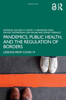 Pandemics, Public Health, and the Regulation of Borders: Lessons from COVID-19