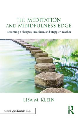 The Meditation and Mindfulness Edge: Becoming a Sharper, Healthier, and Happier Teacher