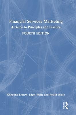 Financial Services Marketing: A Guide to Principles and Practice