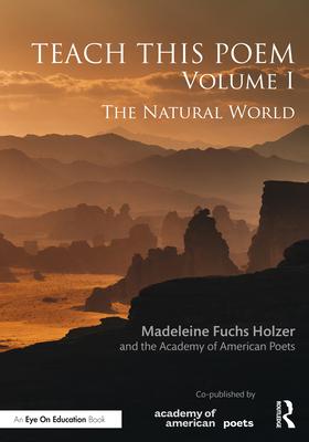 Teach This Poem, Volume I: The Natural World