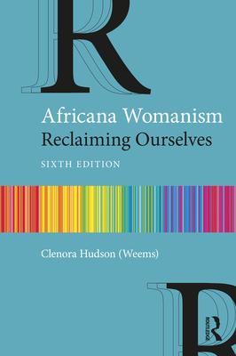 Africana Womanism: Reclaiming Ourselves