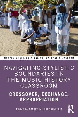 Navigating Stylistic Boundaries in the Music History Classroom: Crossover, Exchange, Appropriation