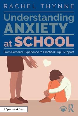 Understanding Anxiety at School: From Personal Experience to Practical Pupil Support