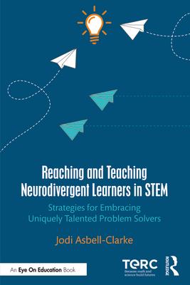 Reaching and Teaching Neurodivergent Learners in Stem: Strategies for Embracing Uniquely Talented Problem Solvers Subscription