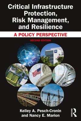 Critical Infrastructure Protection, Risk Management, and Resilience: A Policy Perspective