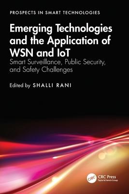Emerging Technologies and the Application of WSN and IoT: Smart Surveillance, Public Security, and Safety Challenges Subscription