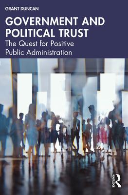 Government and Political Trust: The Quest for Positive Public Administration