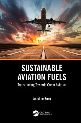 Sustainable Aviation Fuels: Transitioning Towards Green Aviation