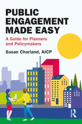 Public Engagement Made Easy: A Guide for Planners and Policymakers