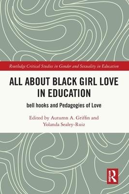 All About Black Girl Love in Education: bell hooks and Pedagogies of Love