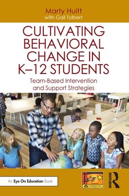 Cultivating Behavioral Change in K-12 Students: Team-Based Intervention and Support Strategies