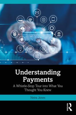 Understanding Payments: A Whistle-Stop Tour into What You Thought You Knew