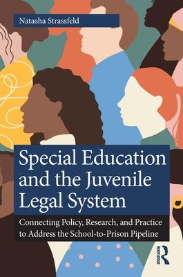Special Education and the Juvenile Legal System: Connecting Policy, Research, and Practice to Address the School-To-Prison Pipeline Subscription