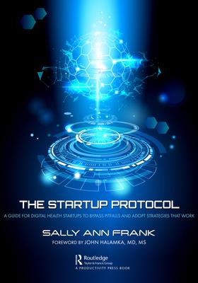 The Startup Protocol: A Guide for Digital Health Startups to Bypass Pitfalls and Adopt Strategies That Work