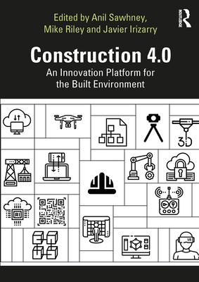 Construction 4.0: An Innovation Platform for the Built Environment