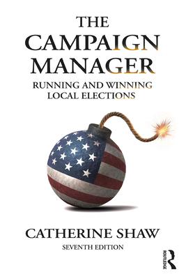 The Campaign Manager: Running and Winning Local Elections Subscription