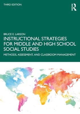 Instructional Strategies for Middle and High School Social Studies: Methods, Assessment, and Classroom Management