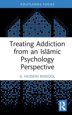 Treating Addiction from an Isl&#257;mic Psychology Perspective