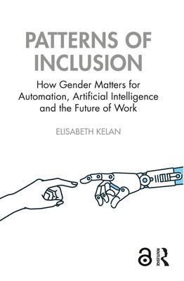 Patterns of Inclusion: How Gender Matters for Automation, Artificial Intelligence and the Future of Work