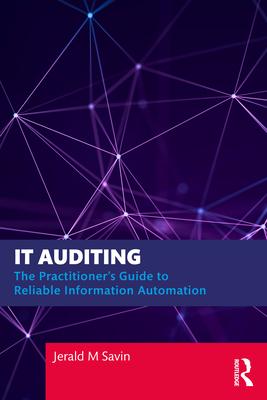 IT Auditing: The Practitioner's Guide to Reliable Information Automation Subscription