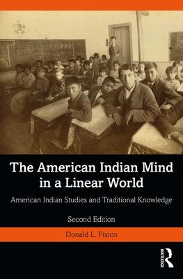 The American Indian Mind in a Linear World: American Indian Studies and Traditional Knowledge