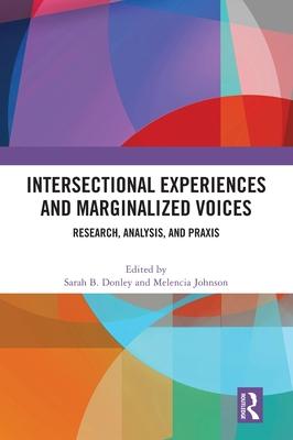 Intersectional Experiences and Marginalized Voices: Research, Analysis, and PRAXIS