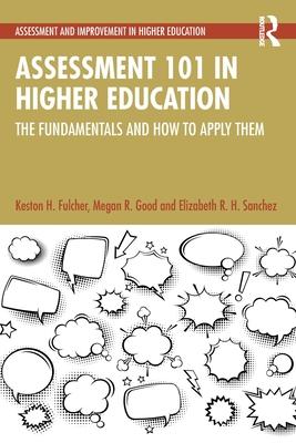 Assessment 101 in Higher Education: The Fundamentals and How to Apply Them