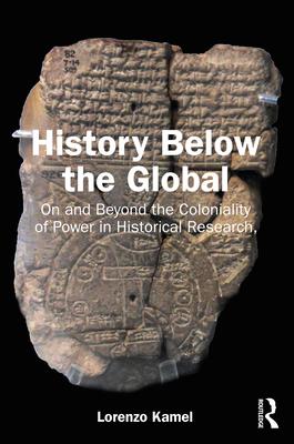 History Below the Global: On and Beyond the Coloniality of Power in Historical Research