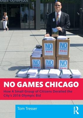 No Games Chicago: How A Small Group of Citizens Derailed the City's 2016 Olympic Bid