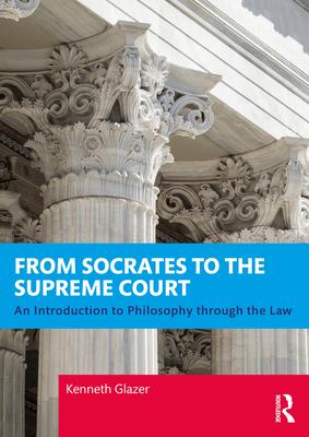 From Socrates to the Supreme Court: An Introduction to Philosophy through the Law Subscription