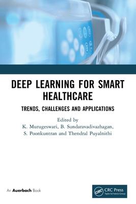 Deep Learning for Smart Healthcare: Trends, Challenges and Applications Subscription
