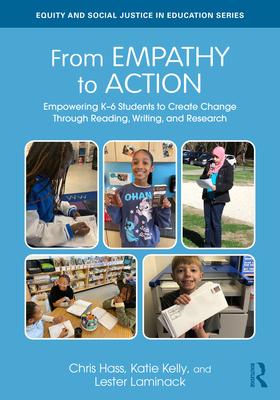 From Empathy to Action: Empowering K-6 Students to Create Change Through Reading, Writing, and Research Subscription
