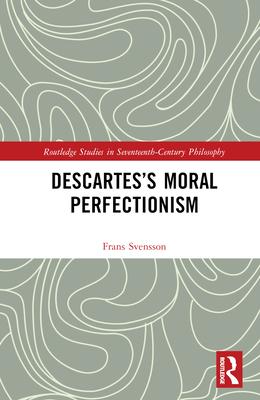 Descartes's Moral Perfectionism